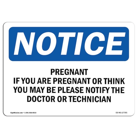 OSHA Notice Sign, Pregnant If You Are Pregnant Or Think You, 14in X 10in Rigid Plastic